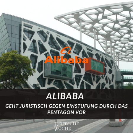 Alibaba geht juristisch gegen Einstufung durch das Pentagon vor- Deutsche Woche Ihre online Zeitung