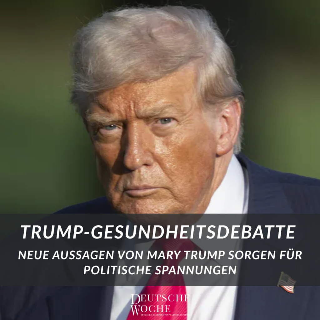 Trump-Gesundheitsdebatte Neue Aussagen von Mary Trump sorgen für politische Spannungen-Deutsche Woche Ihre online Zeitung