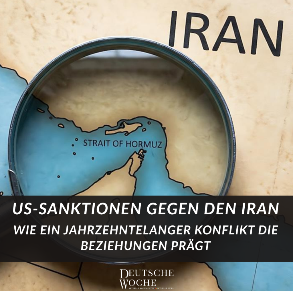 US-Sanktionen gegen den Iran Wie ein jahrzehntelanger Konflikt die Beziehungen prägt. Deutsche Woche Ihre online Zeitung