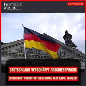 Deutschland verschärft Abschiebepraxis: Erster nicht vorbestrafter Afghane nach Kabul gebracht