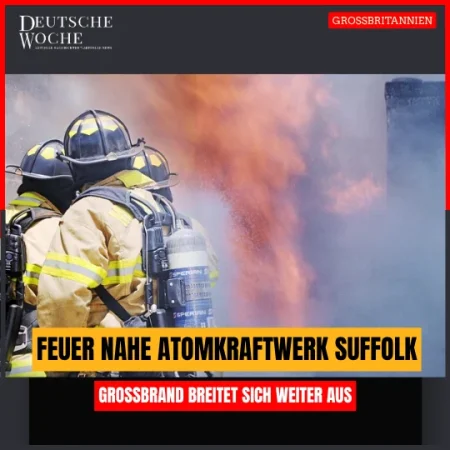 Feuer nahe Atomkraftwerk Suffolk: Großbrand breitet sich weiter aus Feuer nahe Atomkraftwerk Suffolk Großbrand breitet sich weiter aus