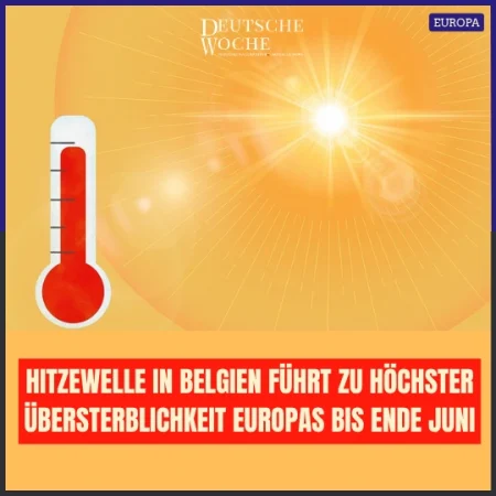 Hitzewelle in Belgien führt zu höchster Übersterblichkeit Europas bis Ende Juni