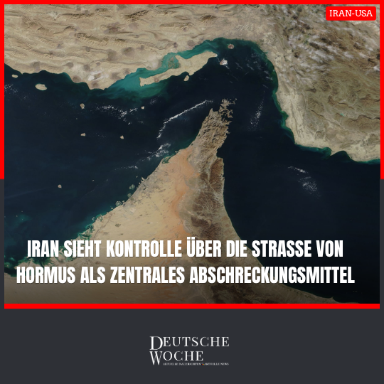 Iran sieht Kontrolle über die Straße von Hormus als zentrales Abschreckungsmittel Iran sieht Kontrolle über die Straße von Hormus als zentrales Abschreckungsmittel