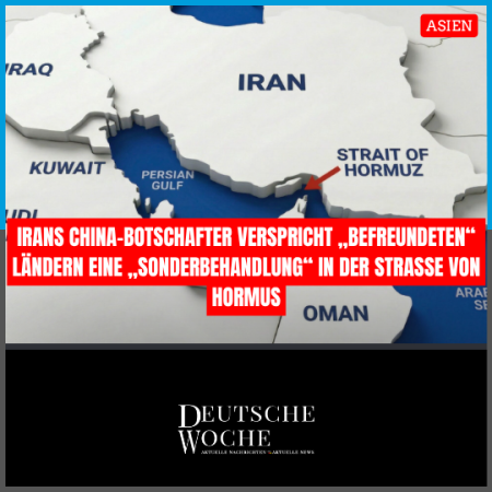 Iran verspricht China Sonderbehandlung in der Straße von Hormus Iran verspricht China Sonderbehandlung in der Straße von Hormus