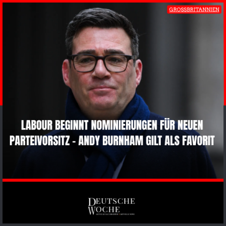 Labour beginnt Nominierungen für neuen Parteivorsitz – Andy Burnham gilt als Favorit Labour beginnt Nominierungen für neuen Parteivorsitz – Andy Burnham gilt als Favorit