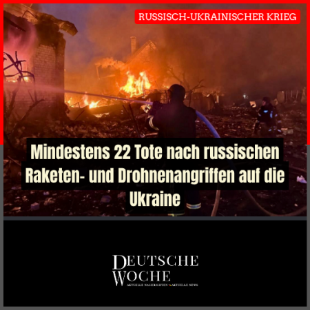 Mindestens 22 Tote nach russischen Raketen- und Drohnenangriffen auf die Ukraine Mindestens 22 Tote nach russischen Raketen- und Drohnenangriffen auf die Ukraine