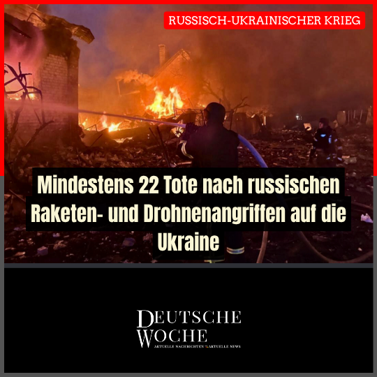 Mindestens 22 Tote nach russischen Raketen- und Drohnenangriffen auf die Ukraine Mindestens 22 Tote nach russischen Raketen- und Drohnenangriffen auf die Ukraine