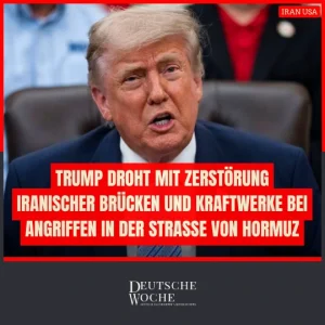 Trump droht mit Zerstörung iranischer Brücken und Kraftwerke bei Angriffen in der Straße von Hormuz