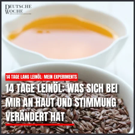 14 Tage Leinöl: Was sich bei mir an Haut und Stimmung verändert hat