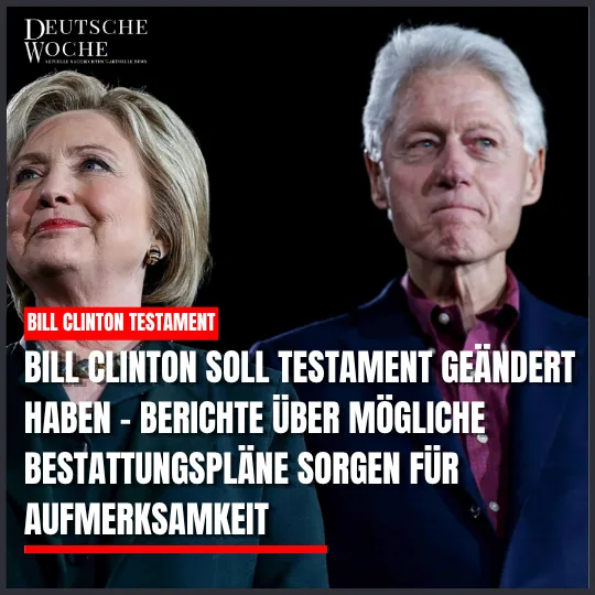 Bill Clinton soll Testament geändert haben – Berichte über mögliche Bestattungspläne sorgen für Aufmerksamkeit