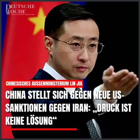 China stellt sich gegen neue US-Sanktionen gegen Iran: „Druck ist keine Lösung“