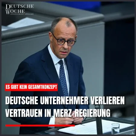 Deutsche Unternehmer verlieren Vertrauen in Merz-Regierung: „Es gibt kein Gesamtkonzept“