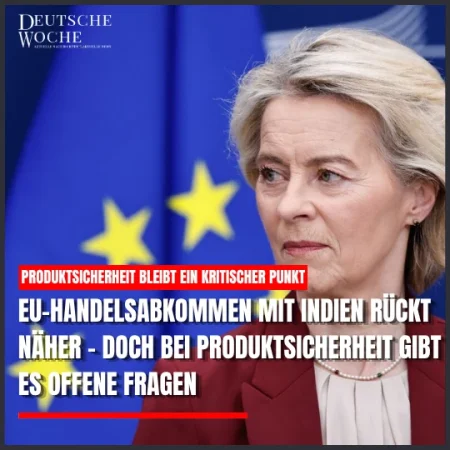 EU-Handelsabkommen mit Indien rückt näher – doch bei Produktsicherheit gibt es offene Fragen EU-Handelsabkommen mit Indien rückt näher – doch bei Produktsicherheit gibt es offene Fragen