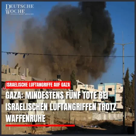 Gaza: Mindestens fünf Tote bei israelischen Luftangriffen trotz Waffenruhe