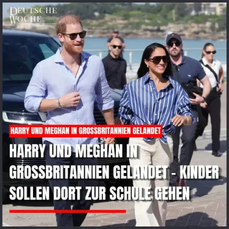Harry und Meghan in Großbritannien gelandet – Kinder sollen dort zur Schule gehen