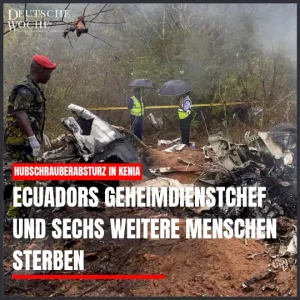 Hubschrauberabsturz in Kenia: Ecuadors Geheimdienstchef und sechs weitere Menschen sterben
