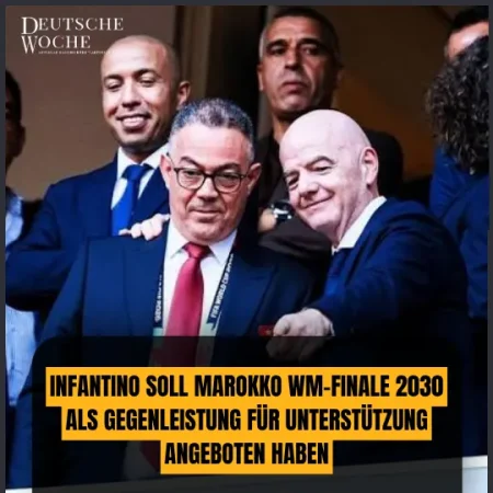 Infantino soll Marokko WM-Finale 2030 als Gegenleistung für Unterstützung angeboten haben