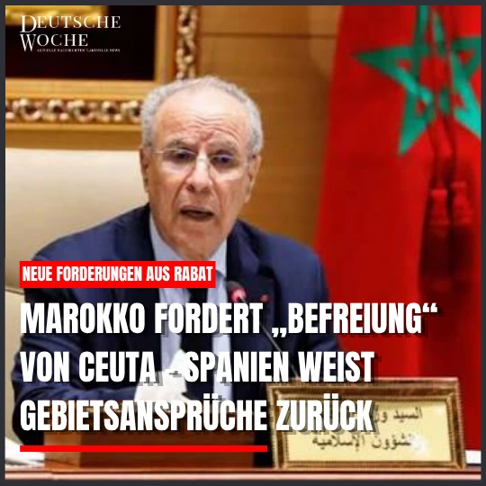 Marokko fordert „Befreiung“ von Ceuta – Spanien weist Gebietsansprüche zurück Marokko fordert „Befreiung“ von Ceuta – Spanien weist Gebietsansprüche zurück