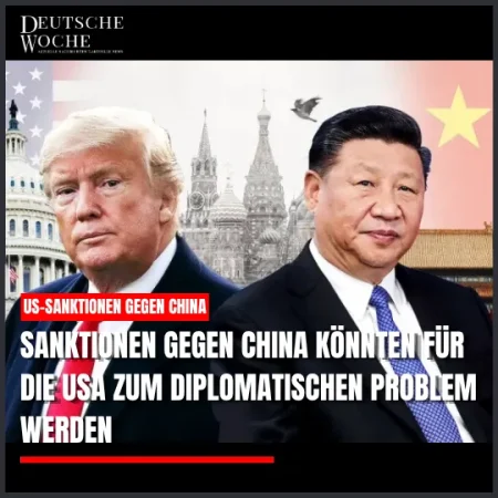 Sanktionen gegen China könnten für die USA zum diplomatischen Problem werden
