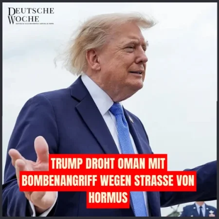 Trump droht Oman mit Bombenangriff wegen Straße von Hormus
