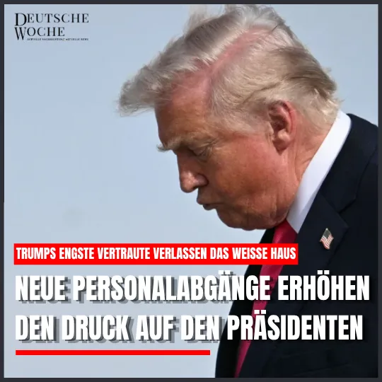 Trumps engste Vertraute verlassen das Weiße Haus: Neue Personalabgänge erhöhen den Druck auf den Präsidenten