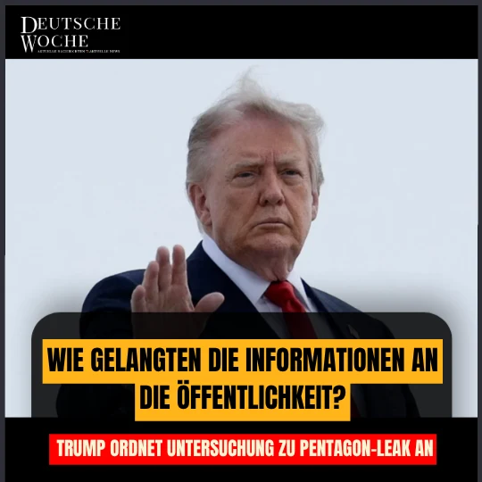 Wie gelangten die Informationen an die Öffentlichkeit? Trump ordnet Untersuchung zu Pentagon-Leak an Wie gelangten die Informationen an die Öffentlichkeit Trump ordnet Untersuchung zu Pentagon-Leak an