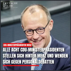 Alle acht CDU-Ministerpräsidenten stellen sich hinter Merz und wenden sich gegen Personaldebatten