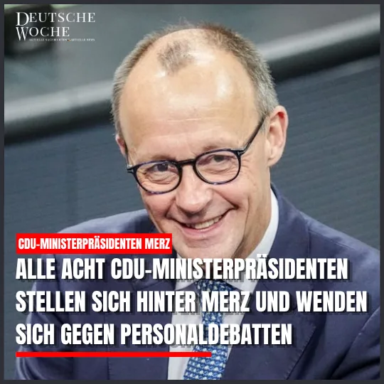 Alle acht CDU-Ministerpräsidenten stellen sich hinter Merz und wenden sich gegen Personaldebatten