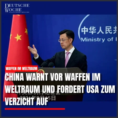 China warnt vor Waffen im Weltraum und fordert USA zum Verzicht auf