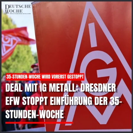Deal mit IG Metall: Dresdner EFW stoppt Einführung der 35-Stunden-Woche