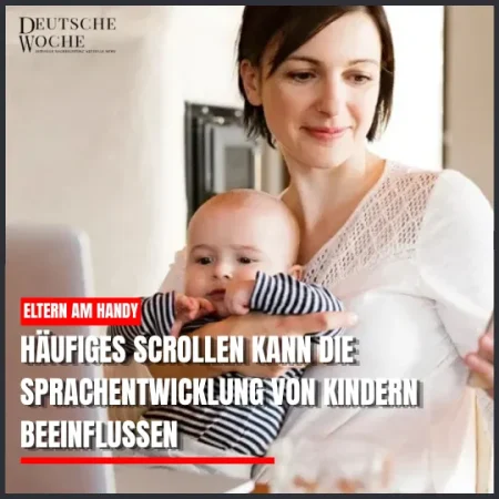 Eltern am Handy: Häufiges Scrollen kann die Sprachentwicklung von Kindern beeinflussen
