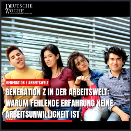 Generation Z in der Arbeitswelt: Warum fehlende Erfahrung keine Arbeitsunwilligkeit ist