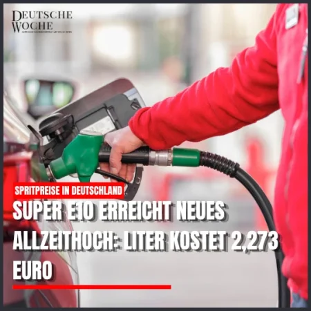 Super E10 erreicht neues Allzeithoch: Liter kostet 2,273 Euro