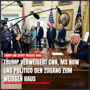Trump verweigert CNN, MS NOW und Politico den Zugang zum Weißen Haus