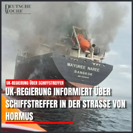UK-Regierung informiert über Schiffstreffer in der Straße von Hormus UK-Regierung informiert über Schiffstreffer in der Straße von Hormus