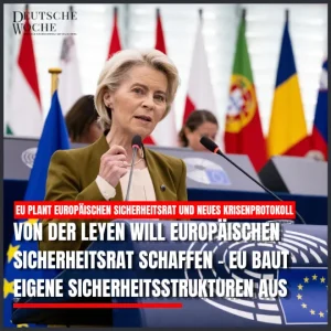 Von der Leyen will Europäischen Sicherheitsrat schaffen – EU baut eigene Sicherheitsstrukturen aus