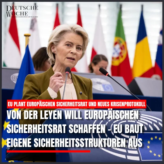 EU plant Europäischen Sicherheitsrat und neues Krisenprotokoll Von der Leyen will Europäischen Sicherheitsrat schaffen – EU baut eigene Sicherheitsstrukturen aus